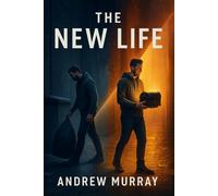 The New Life: The Christian classic by Andrew Murray