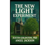 The New Light Experiment: Philosophy in Action for Troubled Youth Through Web3 and Love (The AIutobiographical Series by Dr. Justin Goldston)