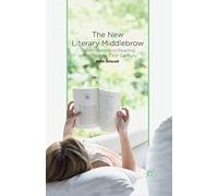 The New Literary Middlebrow: Tastemakers and Reading in the Twenty-First Century