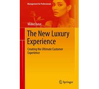 The New Luxury Experience – Creating the Ultimate Customer Experience – Springer Verlag