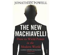The New Machiavelli: How to Wield Power in the Modern World by Powell, Jonathan (2011) Paperback