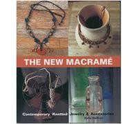 The New Macrame, Contemporary Knotted Jewelry & Accessories
