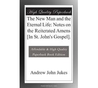 The New Man and the Eternal Life: Notes on the Reiterated Amens [In St. John's Gospel].