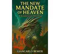 The New Mandate of Heaven: A Geopolitical Thriller