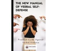 The New Manual of Verbal Self-Defense: Practical Guide Against Verbal Violence