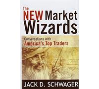 The New Market Wizards: Conversations with America's Top Traders 1st edition by Schwager, Jack D. (2008) Hardcover