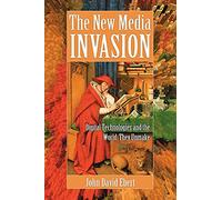 The New Media Invasion: Digital Technologies and the World They Unmake – McFarland