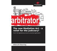 The new Mediation Act - a relief for the judiciary?: From the legislative process to practical application