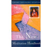 The New Meditation Handbook: Meditations to Make Our Life Happy and Meaningful