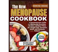 THE NEW MENOPAUSE COOKBOOK: A Comprehensive Guide to Menopause Nutrition, Recipes, and Meal Plans for Weight Loss, Symptom Relief, and Hormone Balance.
