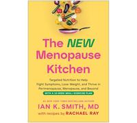 The New Menopause Kitchen: Targeted Nutrition to Help Fight Symptoms, Lose Weight, and Thrive in Perimenopause, Menopause, and Beyond