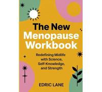 The New Menopause Workbook: Redefining Midlife With Science, Self-Knowledge, and Strength