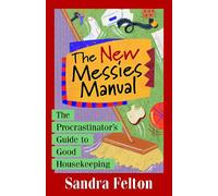 The New Messies Manual: The Procrastinator's Guide to Good Housekeeping