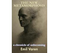 The New Metamorphosis: a chronicle of unbecoming