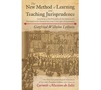 The New Method of Learning and Teaching Jurisprudence According to the Principles of the Didactic Art Premised in the General Part and in the Light of ... with Notes by Carmelo Massimo de Iuliis