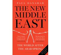 The New Middle East : The World After the Arab Spring
