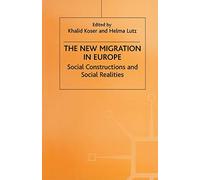The New Migration in Europe: Social Constructions and Social Realities