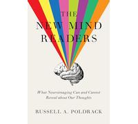 The New Mind Readers - What Neuroimaging Can and Cannot Reveal about Our Thoughts