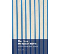 The New Modernist Novel : Criticism and the Task of Reading