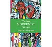 The New Modernist Studies (Twenty-First-Century Critical Revisions)