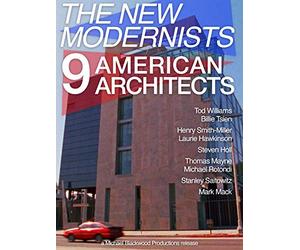 The New Modernists: 9 American Architects