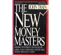 The New Money Masters: The Winning Investment Strategies of Soros-Lynch-Steinhardt-Rogers, Neff-Wagner-Michaelis-Carrets