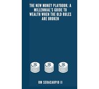 The New Money Playbook: A Millennial’s Guide to Wealth When the Old Rules Are Broken