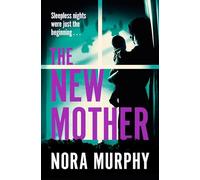 The New Mother: A twisty, addictive domestic thriller that will keep you guessing to the end