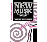 The New Music: The Avant-garde since 1945