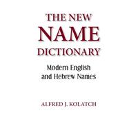 The New Name Dictionary: Modern English and Hebrew Names