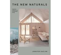 The New Naturals : Inspired Interiors for Sustainable Living