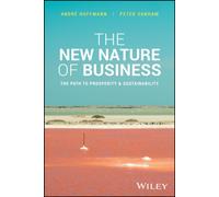 The New Nature of Business : The Path to Prosperity and Sustainability
