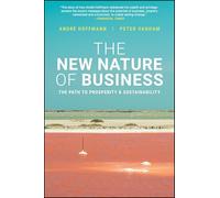 The New Nature of Business: The Path to Prosperity & Sustainability