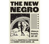 The New Negro: A History in Documents, 1887-1937