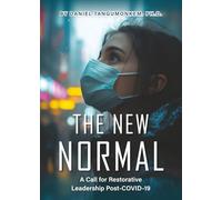 The New Normal: A Call for Restorative Leadership Post-COVID-19