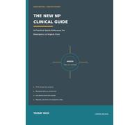 The New NP Clinical Guide: A Practical Quick Reference for Emergency & Urgent Care