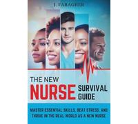 The New Nurse Survival Guide: Master Essential Skills, Beat Stress, and Thrive in the Real World as a New Nurse