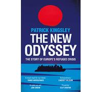 The New Odyssey: The Story of Europe's Refugee Crisis