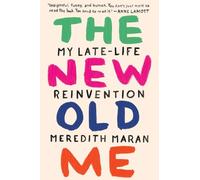 The New Old Me: My Late-Life Reinvention