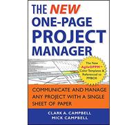 The New One-Page Project Manager: Communicate and Manage Any Project With A Single Sheet of Paper