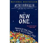 The New One: Painfully True Stories from a Reluctant Dad