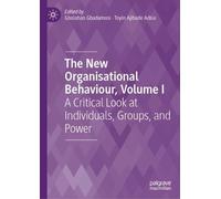 The New Organisational Behaviour, Volume I: A Critical Look at Individuals, Groups, and Power