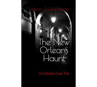 The New Orleans Haunt: A Callahan Case File