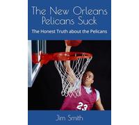 The New Orleans Pelicans Suck: The Honest Truth about the Pelicans