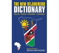 The New Otjiherero Dictionary: English - Herero Otjiherero - Otjiingirisa