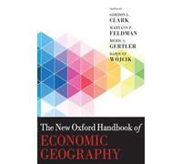 The New Oxford Handbook of Economic Geography (Oxford Handbooks)