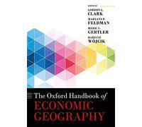 The New Oxford Handbook of Economic Geography (Oxford Handbooks)