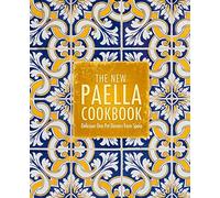 The New Paella Cookbook: Delicious One Pot Dinners from Spain