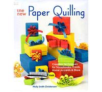 The New Paper Quilling: Creative Techniques for Scrapbooks, Cards, Home Accents and More