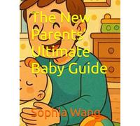 The New Parents’ Ultimate Baby Guide